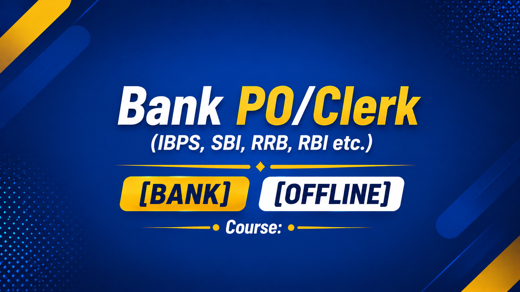 Bank PO/Clerk (IBPS, SBI, RRB,RBI etc.)